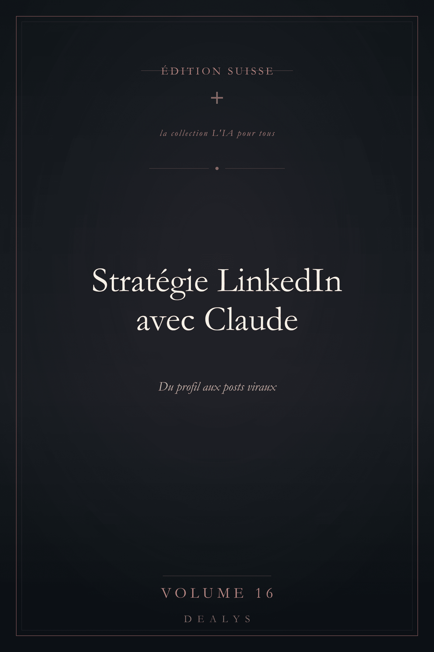Couverture Vol. 16 — Stratégie LinkedIn avec Claude — Édition suisse
