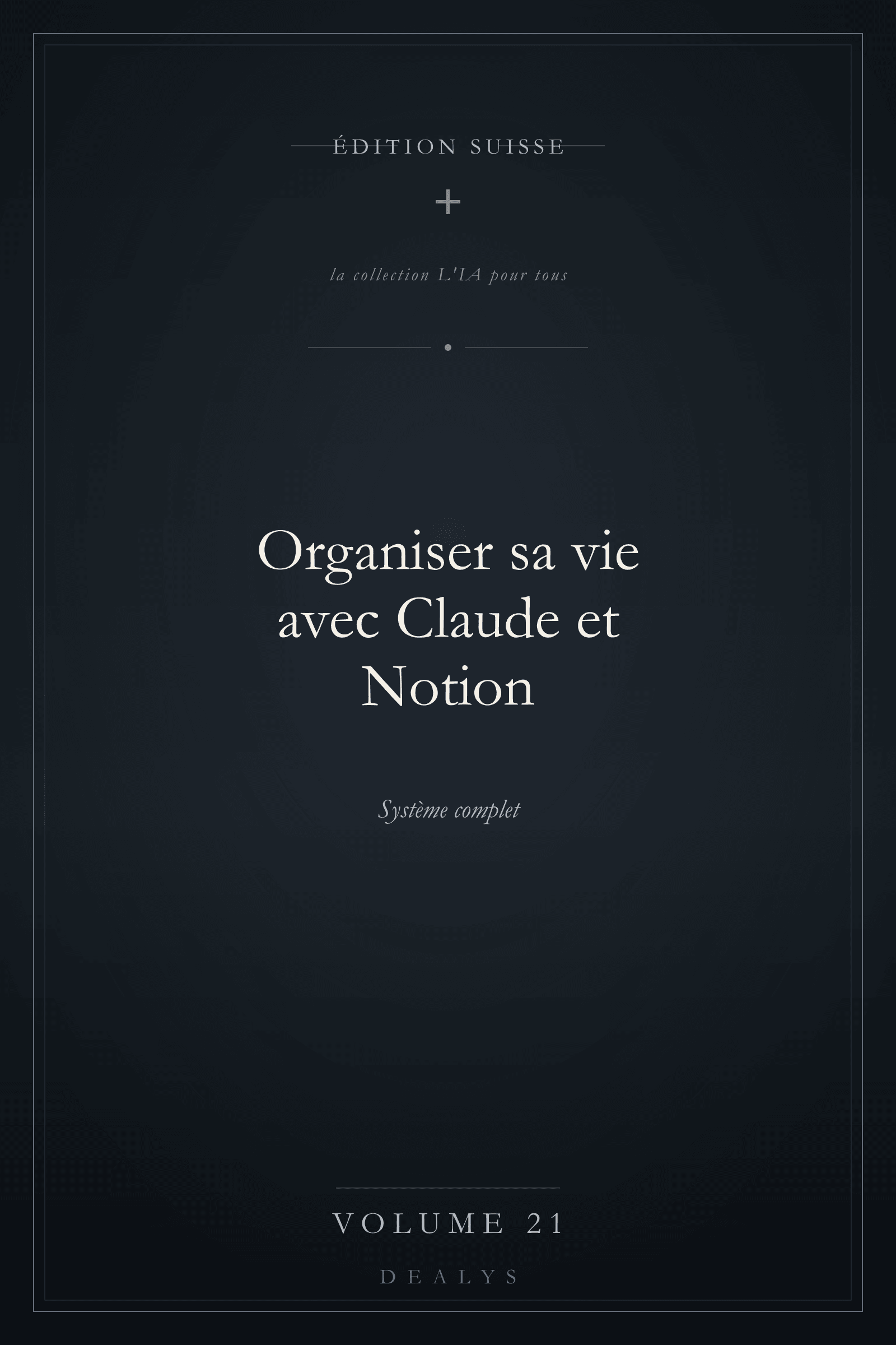 Couverture Vol. 21 — Organiser sa vie avec Claude et Notion — Édition suisse